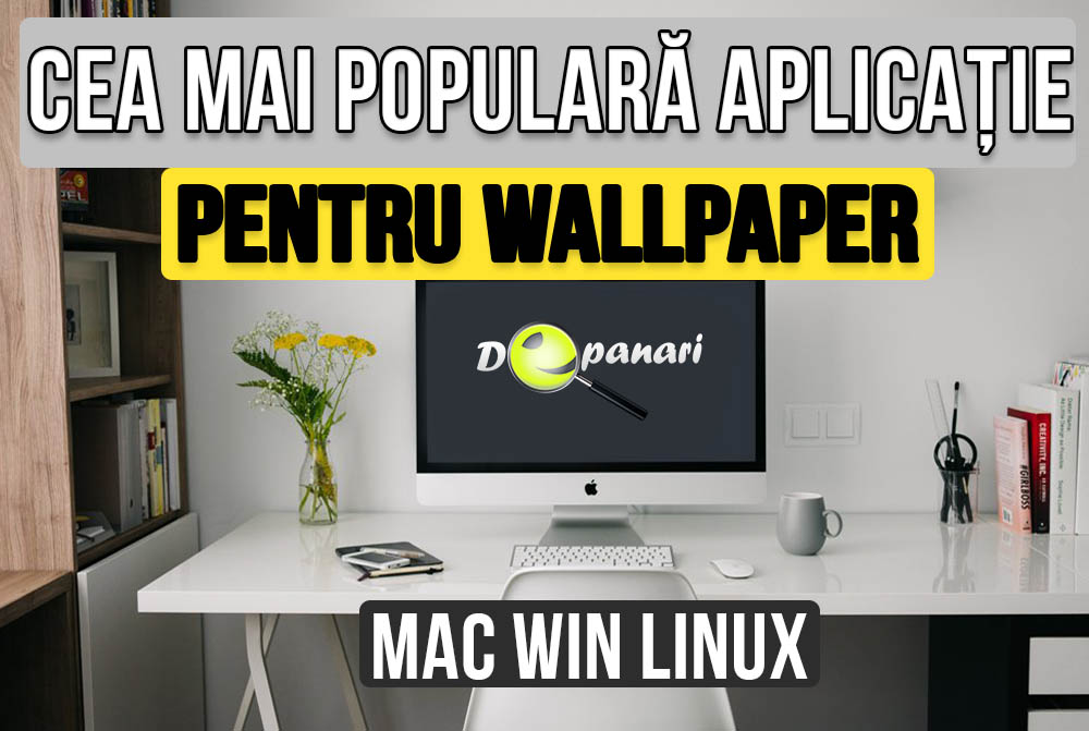 Cea mai populară aplicație pentru descărcarea automată a imaginilor de fundal (wallpaper) pentru MAC - Windows - Linux
