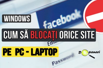 Cum pot bloca accesarea unuia sau mai multor site-uri web in Windows (ex. Facebook - Youtube)