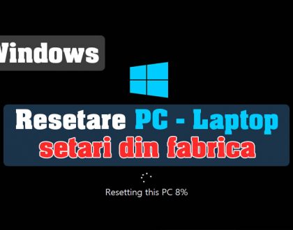 Cum pot reseta computer-ul/laptop-ul/pc-ul la setarile din fabrică - Windows 10