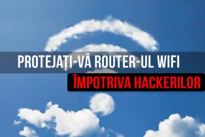 Cum să vă protejați router-ul wireless (WiFi) împotriva hackerilor.
