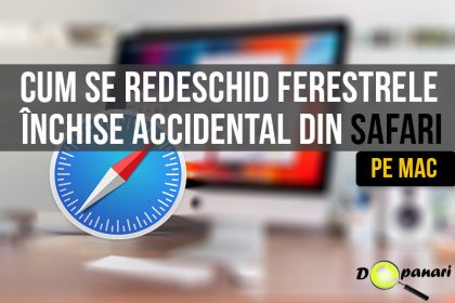 Cum se redeschid ferestrele-filele închise accidental din browser-ul Safari pe Mac