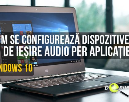 Cum se configurează dispozitivele de ieșire audio în funcție de aplicație pentru Windows 10
