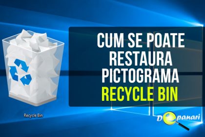 Cum se poate restaura coșul de gunoi - Recycle Bin în Windows 10
