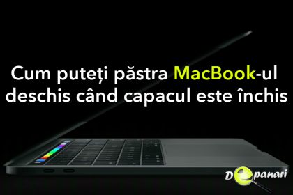 Cum vă puteți păstra MacBook-ul deschis când capacul / afișajul este închis