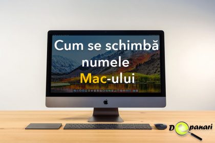 Cum se schimbă numele MacBook-ului sau iMac-ului