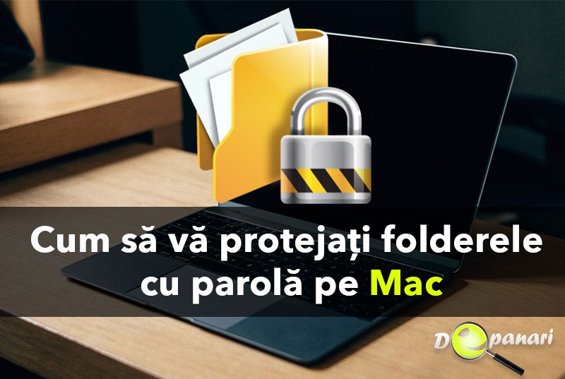 Cum puteți să vă protejați folderele cu parolă pe Mac