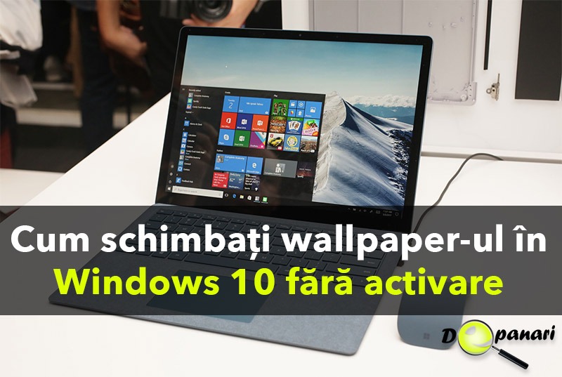 Cum se poate schimba / adăuga wallpaper (imaginea de fundal) în Windows 10 fără activare / neactivat