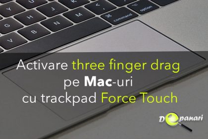 Cum să activați ”tragerea cu trei degete” (drag and drop) pentru trackpad-ul Force Touch pe Mac