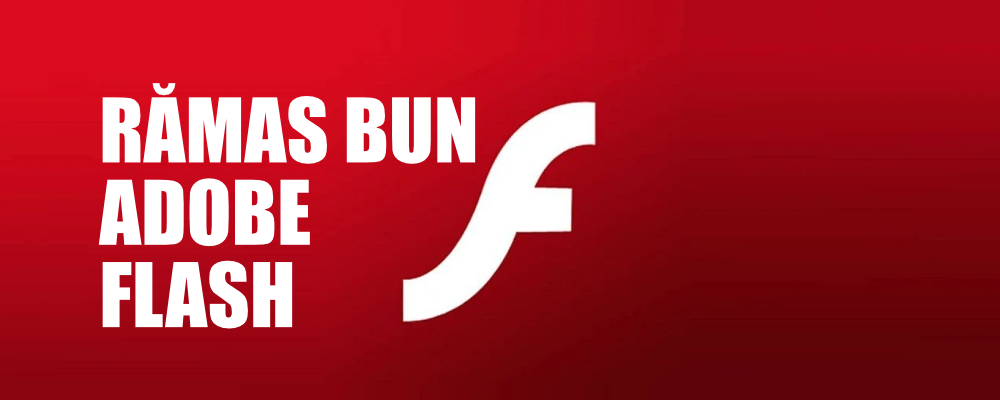 Sfârșitul unei ere flash, suportul Adobe Flash s-a încheiat